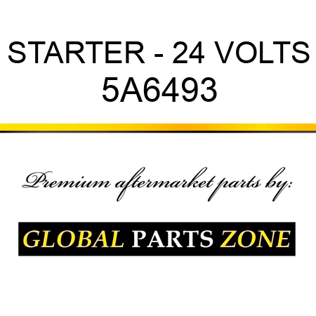 STARTER - 24 VOLTS 5A6493