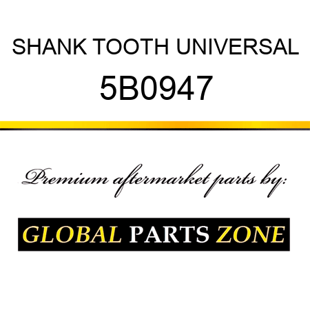 SHANK TOOTH UNIVERSAL 5B0947