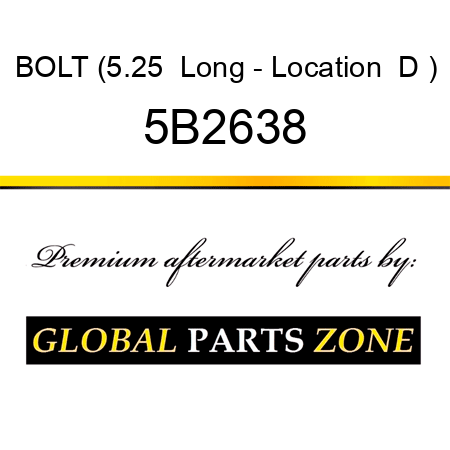 BOLT (5.25  Long - Location  D ) 5B2638