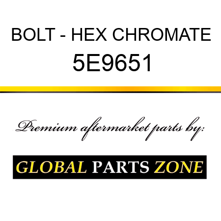 BOLT - HEX CHROMATE 5E9651