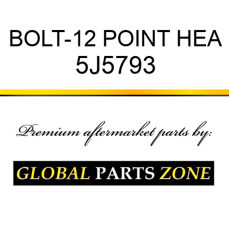 BOLT-12 POINT HEA 5J5793