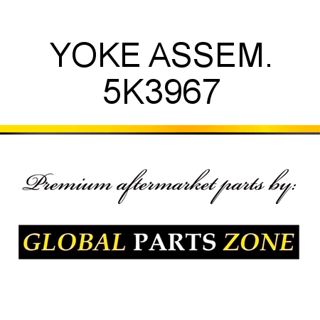 YOKE ASSEM. 5K3967