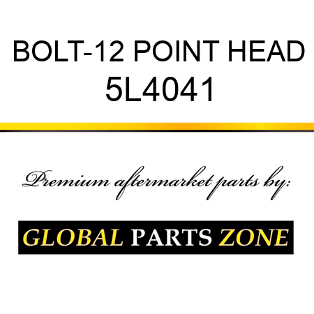 BOLT-12 POINT HEAD 5L4041
