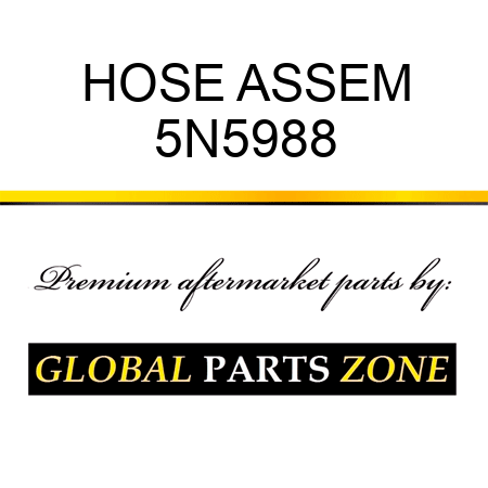 HOSE ASSEM 5N5988