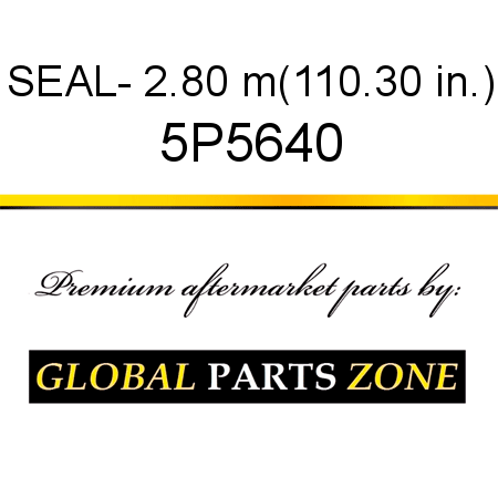 SEAL- 2.80 m(110.30 in.) 5P5640