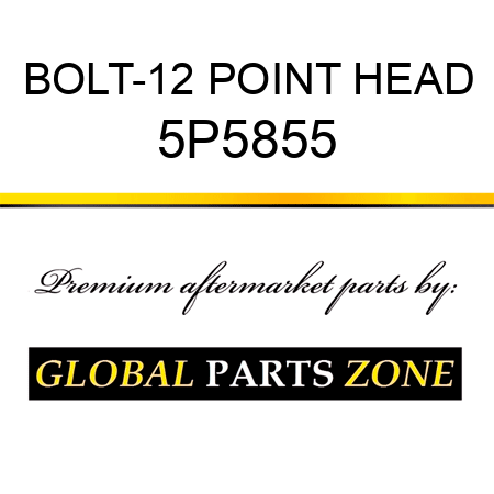 BOLT-12 POINT HEAD 5P5855