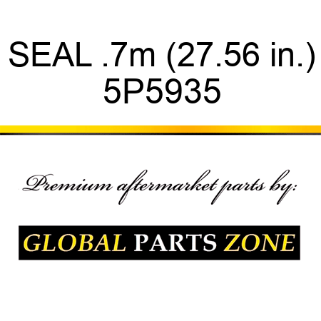 SEAL .7m (27.56 in.) 5P5935