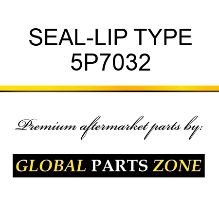 SEAL-LIP TYPE 5P7032