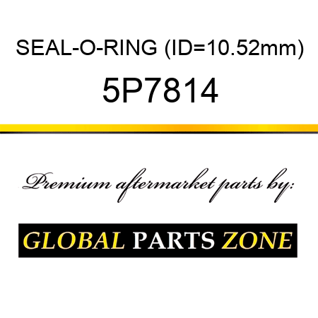 SEAL-O-RING (ID=10.52mm) 5P7814