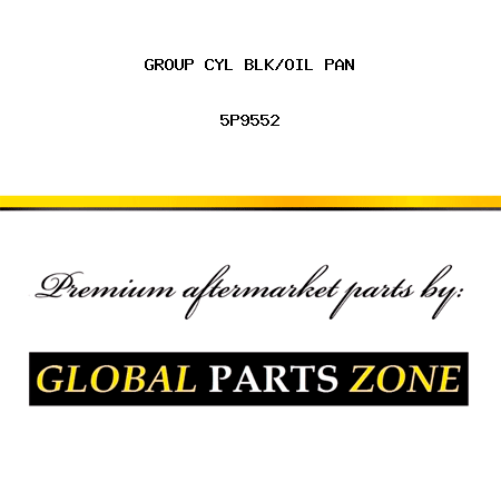 GROUP CYL BLK/OIL PAN 5P9552