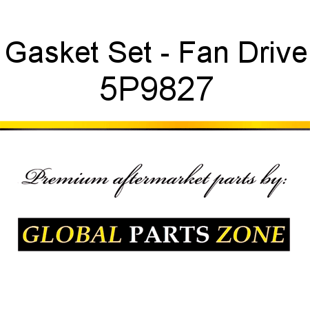 Gasket Set - Fan Drive 5P9827