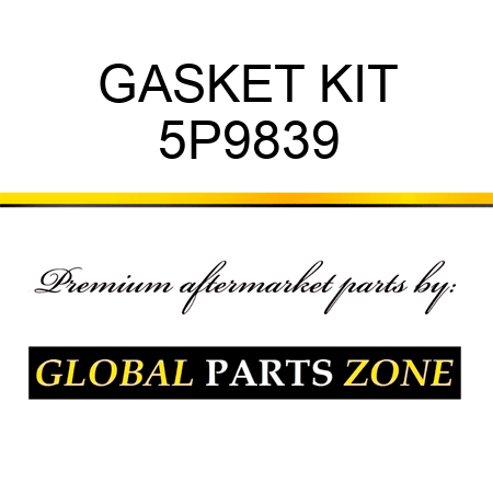 GASKET KIT 5P9839