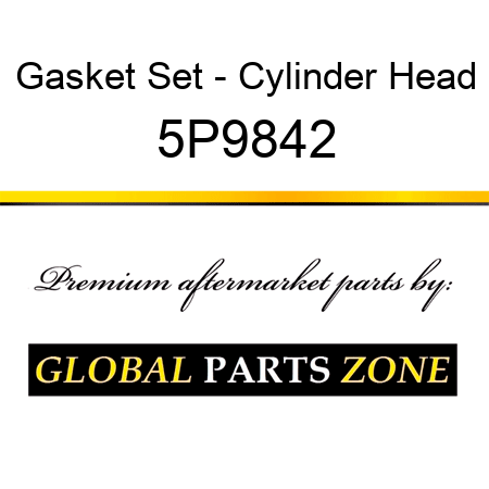 Gasket Set - Cylinder Head 5P9842