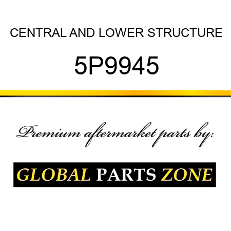 CENTRAL AND LOWER STRUCTURE 5P9945