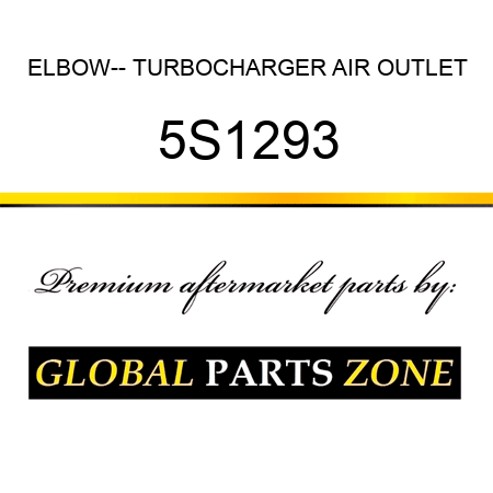 ELBOW-- TURBOCHARGER AIR OUTLET 5S1293