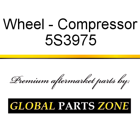 Wheel - Compressor 5S3975