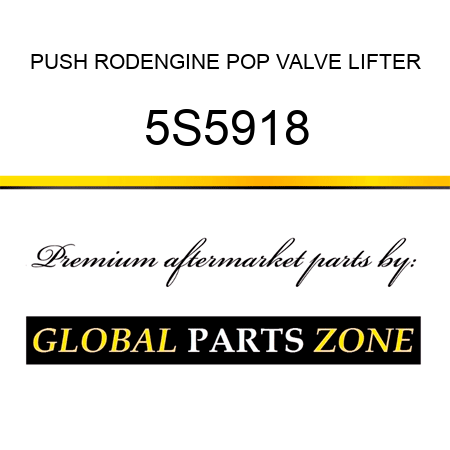 PUSH ROD,ENGINE POP VALVE LIFTER 5S5918