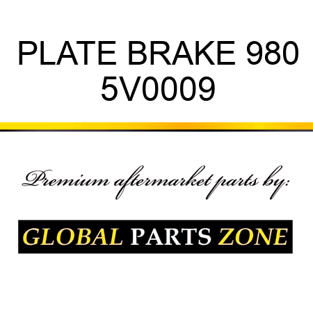 PLATE BRAKE 980 5V0009