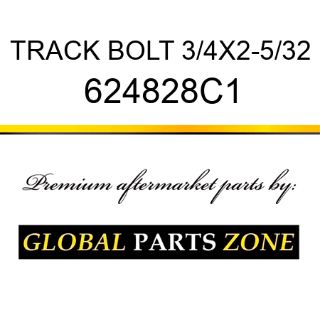 TRACK BOLT 3/4X2-5/32 624828C1