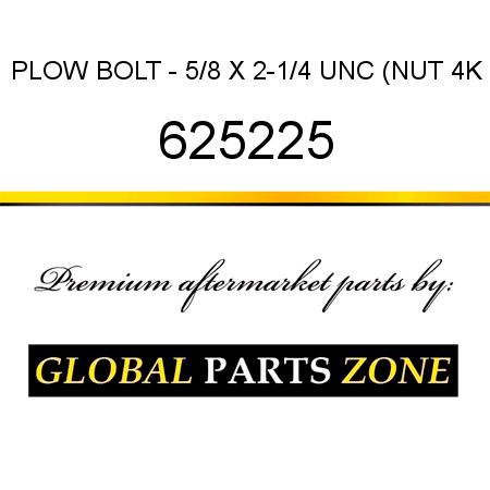 PLOW BOLT - 5/8 X 2-1/4 UNC (NUT 4K 625225