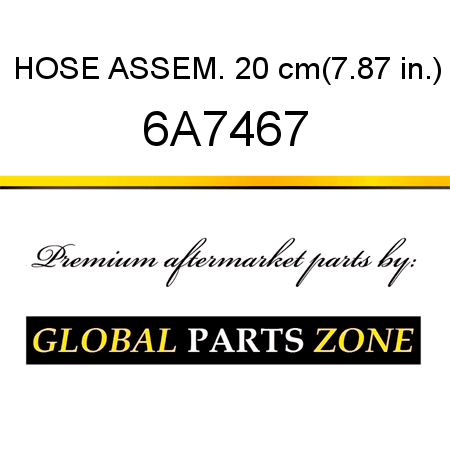 HOSE ASSEM. 20 cm(7.87 in.) 6A7467