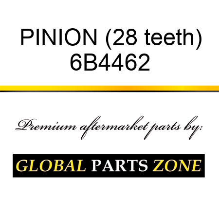 PINION (28 teeth) 6B4462