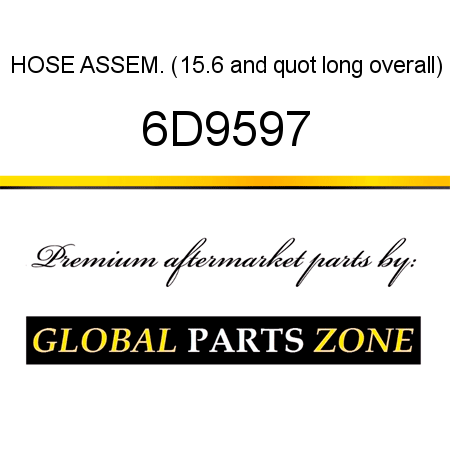 HOSE ASSEM. (15.6" long overall) 6D9597