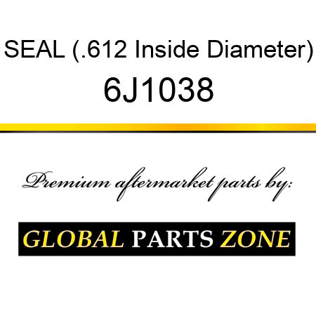 SEAL (.612 Inside Diameter) 6J1038