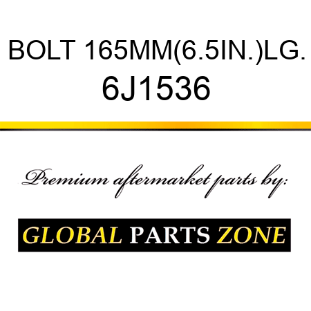 BOLT 165MM(6.5IN.)LG. 6J1536
