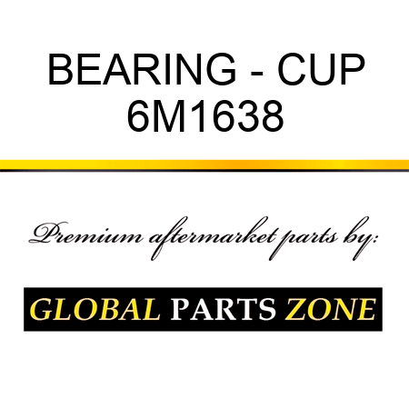 BEARING - CUP 6M1638
