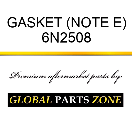 GASKET (NOTE E) 6N2508