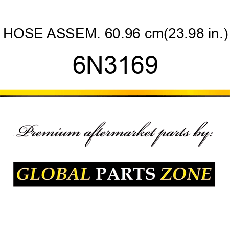 HOSE ASSEM. 60.96 cm(23.98 in.) 6N3169