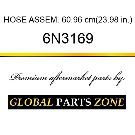 HOSE ASSEM. 60.96 cm(23.98 in.) 6N3169
