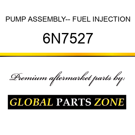 PUMP ASSEMBLY-- FUEL INJECTION 6N7527