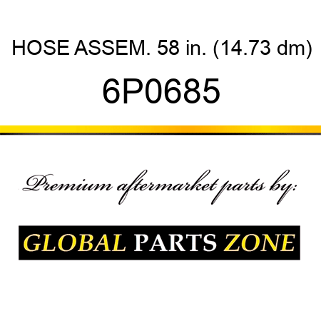 HOSE ASSEM. 58 in. (14.73 dm) 6P0685