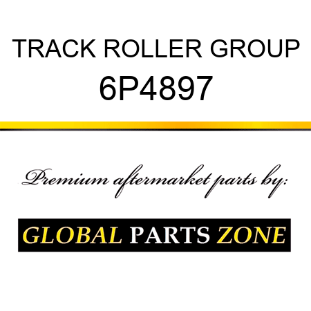 TRACK ROLLER GROUP 6P4897