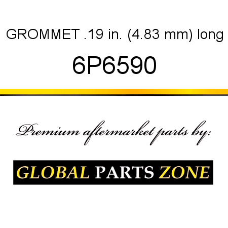 GROMMET .19 in. (4.83 mm) long 6P6590