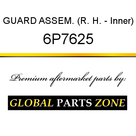 GUARD ASSEM. (R. H. - Inner) 6P7625