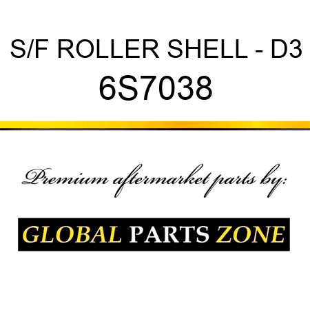 S/F ROLLER SHELL - D3 6S7038