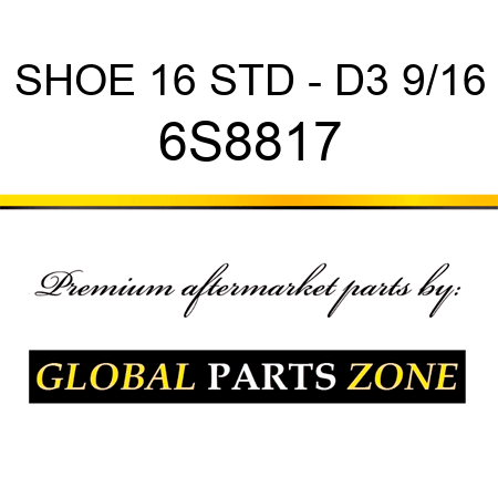 SHOE 16 STD - D3 9/16 6S8817