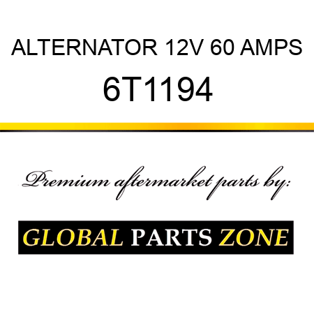ALTERNATOR 12V 60 AMPS 6T1194