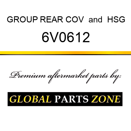 GROUP REAR COV & HSG 6V0612