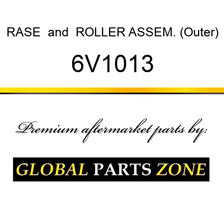 RASE & ROLLER ASSEM. (Outer) 6V1013