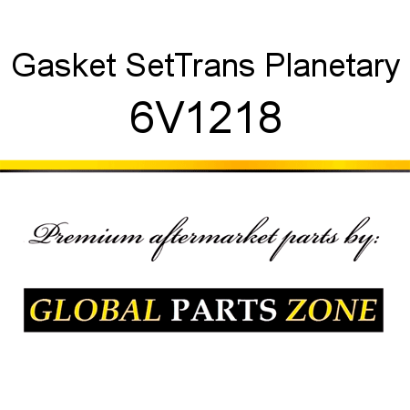 Gasket Set,Trans Planetary 6V1218