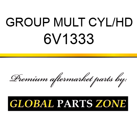GROUP MULT CYL/HD 6V1333