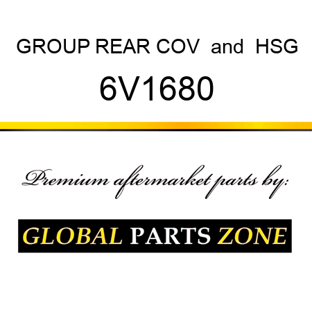 GROUP REAR COV & HSG 6V1680