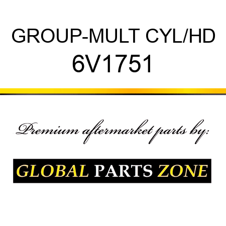 GROUP-MULT CYL/HD 6V1751