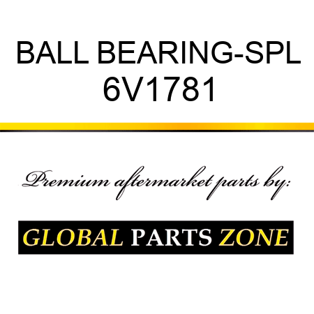 BALL BEARING-SPL 6V1781