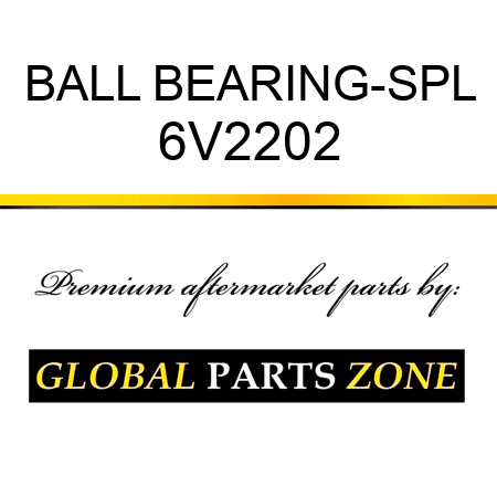 BALL BEARING-SPL 6V2202