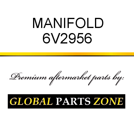 MANIFOLD 6V2956
